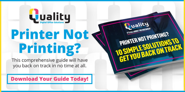 Printer not printing? Click here to download your guide for 10 simple solutions to get you back on track!